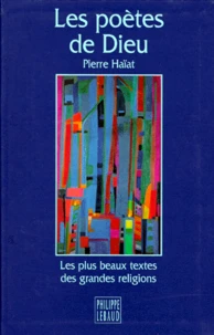 Les Poetes De Dieu. Les Plus Beaux Textes Des Grandes Religions