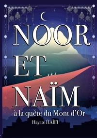 Hayate Haïfi - Noor et Naïm  : A la quete du Mont d'or.