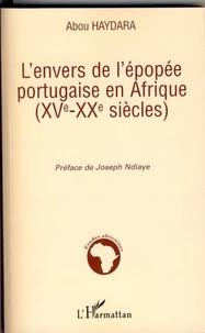 L'envers de l'épopée portugaise en Afrique (XV-XXe siècles)