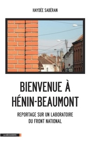 Haydée SABERAN - Bienvenue à Hénin-Beaumont - Reportage sur un laboratoire du Front national.