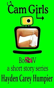 Cam Girls Book IV
