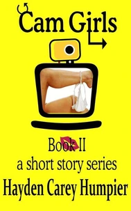 Cam Girls (Tales of Webcam Performers) Book II