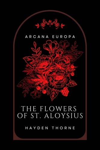  Hayden Thorne - The Flowers of St. Aloysius - Arcana Europa.
