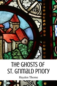  Hayden Thorne - The Ghosts of St. Grimald Priory - Ghosts and Tea, #1.