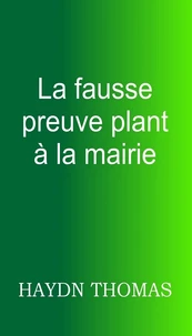 La fausse preuve plant à la mairie