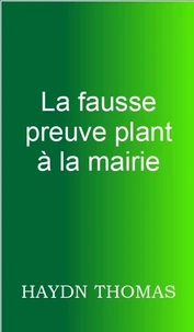 La fausse preuve plant a la mairie