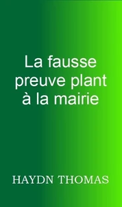 La fausse preuve plant à la mairie