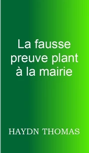 La fausse preuve plant à la mairie