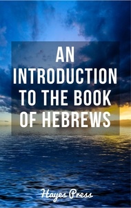  Hayes Press - An Introduction to the Book of Hebrews.