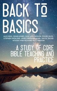  Hayes Press - Back to Basics: A Study of Core Bible Teaching and Practice.
