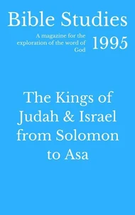Bible Studies 1995 -  The Kings of Judah and Israel from Solomon to Asa