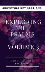 Exploring the Psalms: Volume 3 - Surveying Key Sections
