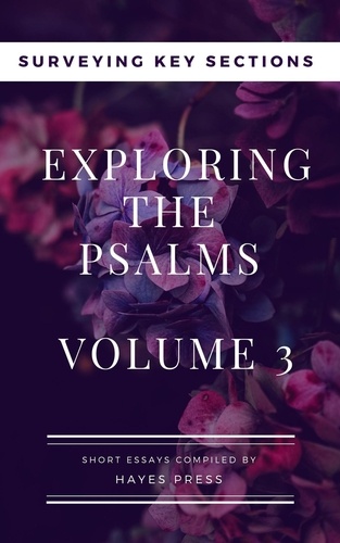  Hayes Press - Exploring the Psalms: Volume 3 - Surveying Key Sections.