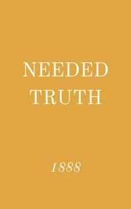 Needed Truth 1888
