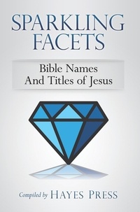 Hayes Press - Sparkling Facets: Bible Names and Titles of Jesus.