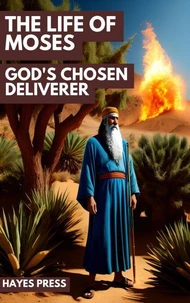 The  Life of Moses: God's Chosen Deliverer