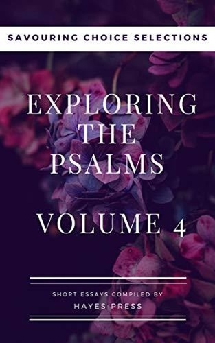  Hayes Press - The Psalms: Volume 4 - Savouring Choice Selections.