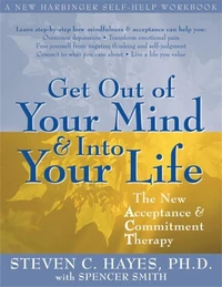 Get out of Your Mind and into Your Life