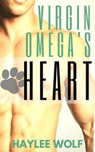  Haylee Wolf - Virgin Omega's Heart - Omega Virgins In Love, #5.