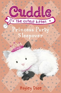 Hayley Daze - Cuddle the Cutest Kitten: Princess Party Sleepover - Book 3.
