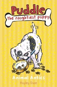 Hayley Daze - Puddle the Naughtiest Puppy: Animal Antics: Book 8 - Animal Antics: Book 8.
