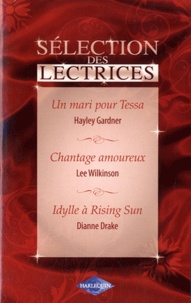Hayley Gardner et Lee Wilkinson - Un mari pour Tessa ; Chantage amoureux ; Idylle à rising sun.