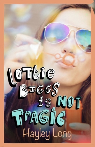Hayley Long - Lottie Biggs is (Not) Tragic.