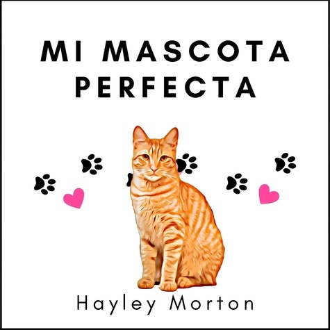  Hayley Morton - Mi Mascota Perfecta.