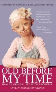 Hayley Okines - Old Before My Time - Hayley Okines' Life with Progeria.