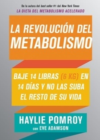 Haylie Pomroy et Eve Adamson - La revolución del metabolismo - Baje 14 libras en 14 días y no las suba el resto de su vida.