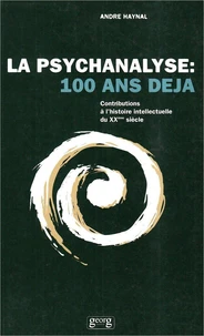 La Psychanalyse : 100 Ans Deja