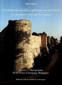 L'architecture fortifiée capétienne au XIIIe siècle