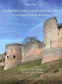 L'architecture fortifiée capétienne au XIIIe siècle