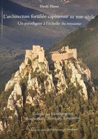L'architecture fortifiée capétienne au XIIIe siècle