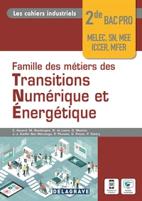 Famille de métiers des transitions numérique et énergétique 2de Bac Pro MELEC, SN, MEE, ICCER, MFER