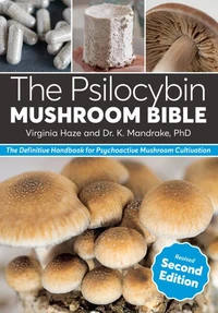 The Psilocybin Mushroom Bible, Revised Second Edition