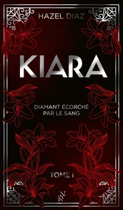Kiara, diamant écorché par le sang Tome 1 . Edition collector