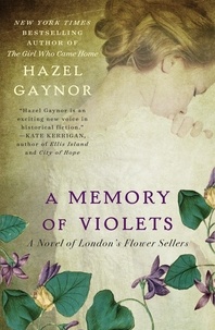Hazel Gaynor - A Memory of Violets.
