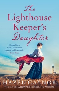 Hazel Gaynor - The Lighthouse Keeper’s Daughter.