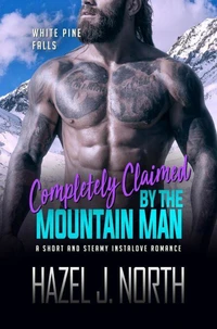 Completely Claimed by the Mountain Man