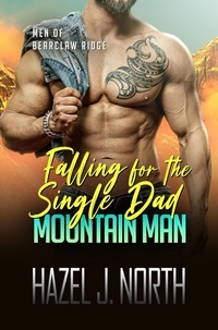  Hazel J. North - Falling for the Single Dad Mountain Man - Men of Bearclaw Ridge, #4.