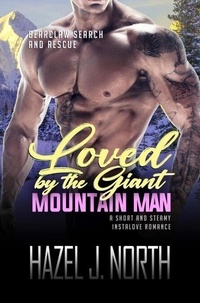 Ebook Inglese téléchargement gratuit Loved by the Giant Mountain Man - Bearclaw Search and Rescue, #4 (Litterature Francaise) par Hazel J. North