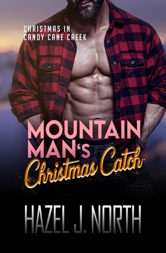  Hazel J. North - Mountain Man's Christmas Catch - Christmas in Candy Cane Creek, #1.