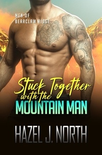  Hazel J. North - Stuck Together with the Mountain Man - Men of Bearclaw Ridge, #3.