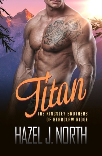  Hazel J. North - Titan - The Kingsley Brothers of Bearclaw Ridge, #2.