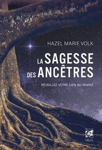 Hazel Marie Volk - La sagesse des ancêtres.