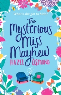 Hazel Osmond - The Mysterious Miss Mayhew - a heartfelt romantic comedy.