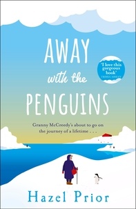 Hazel Prior - Away with the Penguins - The joyful no. 1 Richard &amp; Judy pick now with exclusive bonus chapter.
