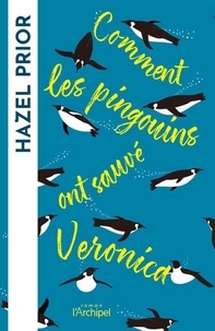 Hazel Prior - Comment les pingouins ont sauvé Veronica.