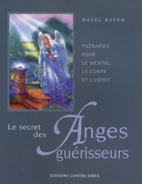 Hazel Raven - Le secret des Anges guérisseurs - Thérapies pour le mental, le corps et l'esprit.